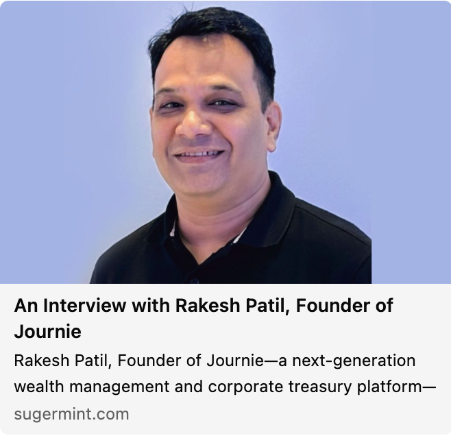 Future of Wealth: An Interview with Rakesh Patil, Founder of Journie